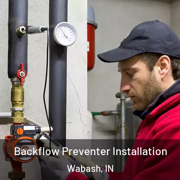  Backflow Preventer Installation Wabash, IN