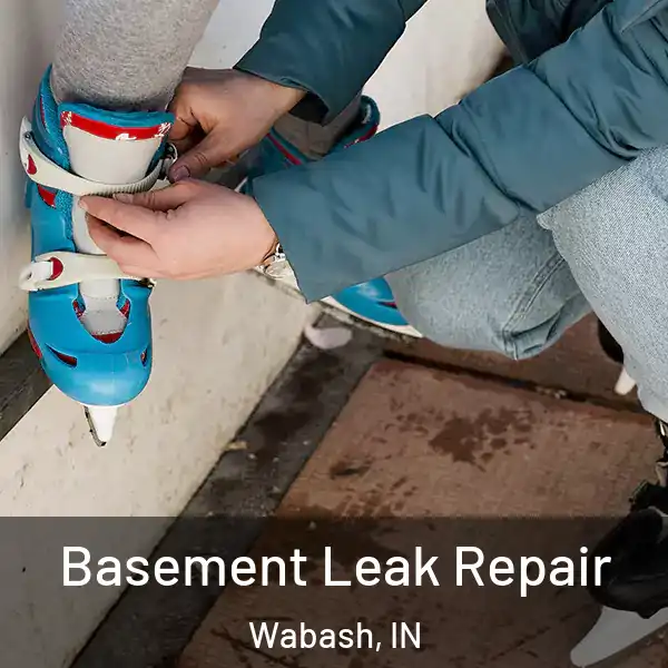 Basement Leak Repair Wabash, IN