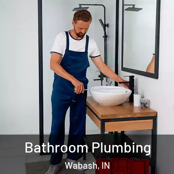  Bathroom Plumbing Wabash, IN