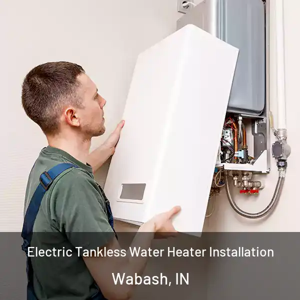  Electric Tankless Water Heater Installation Wabash, IN