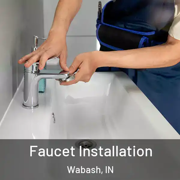  Faucet Installation Wabash, IN