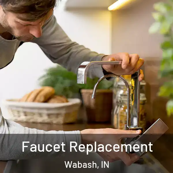  Faucet Replacement Wabash, IN