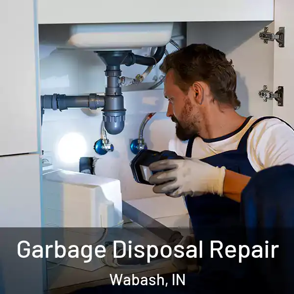  Garbage Disposal Repair Wabash, IN