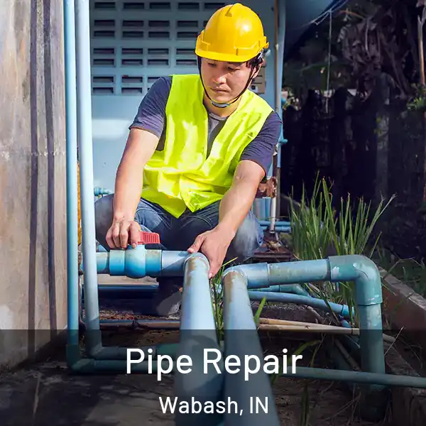  Pipe Repair Wabash, IN