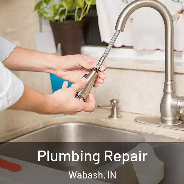  Plumbing Repair Wabash, IN