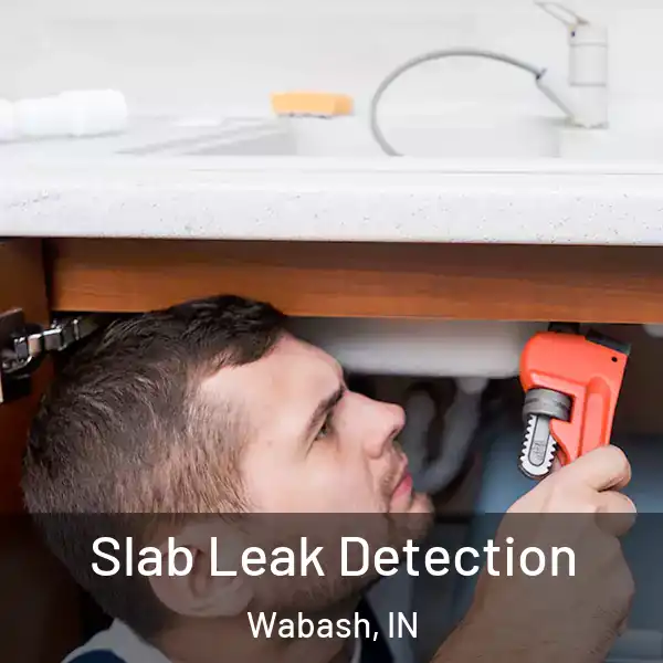  Slab Leak Detection Wabash, IN