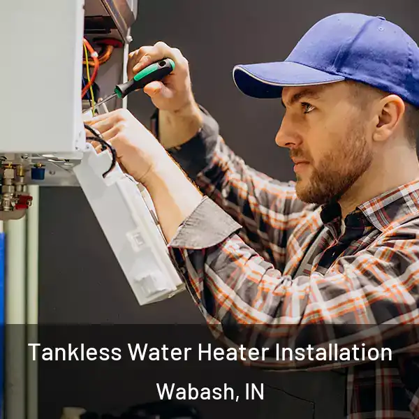  Tankless Water Heater Installation Wabash, IN