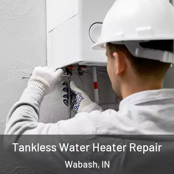  Tankless Water Heater Repair Wabash, IN