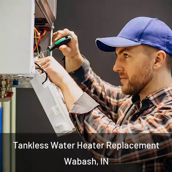 Tankless Water Heater Replacement Wabash, IN
