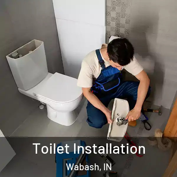  Toilet Installation Wabash, IN