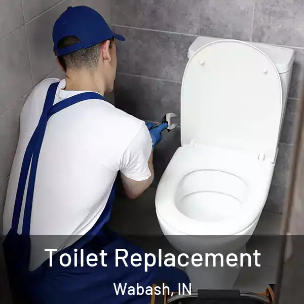  Toilet Replacement Wabash, IN