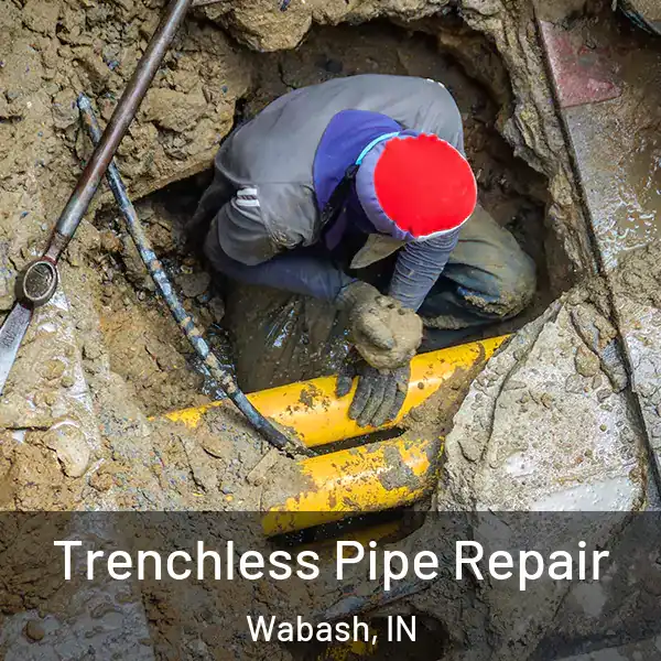  Trenchless Pipe Repair Wabash, IN