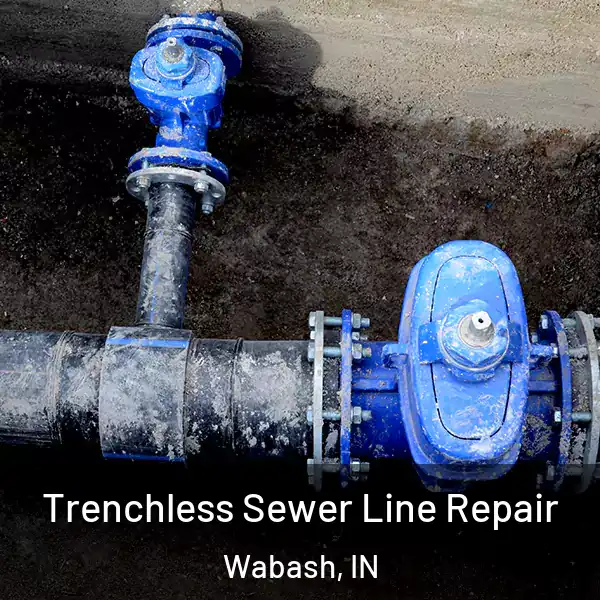  Trenchless Sewer Line Repair Wabash, IN