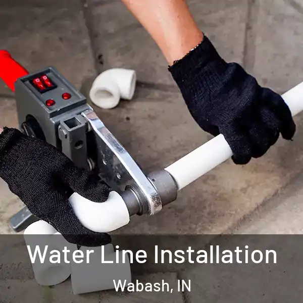  Water Line Installation Wabash, IN