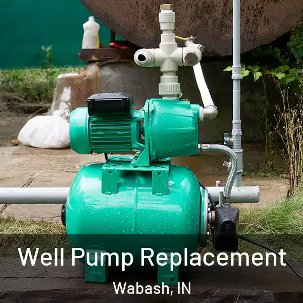  Well Pump Replacement Wabash, IN